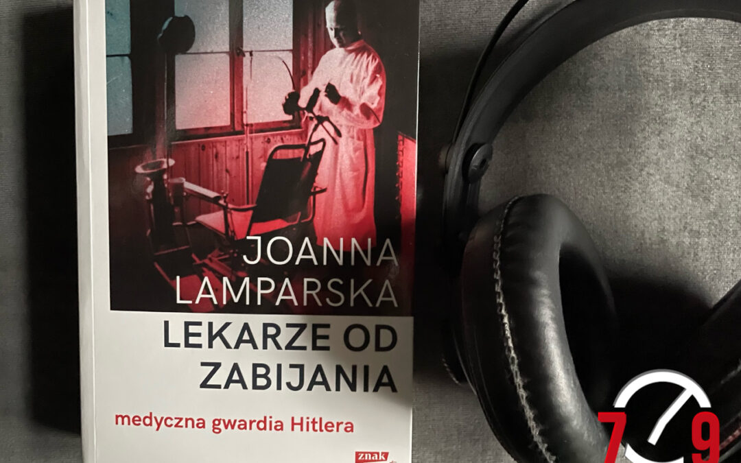 Joanna Lamparska „Lekarze od zabijania. Medyczna gwardia Hitlera”