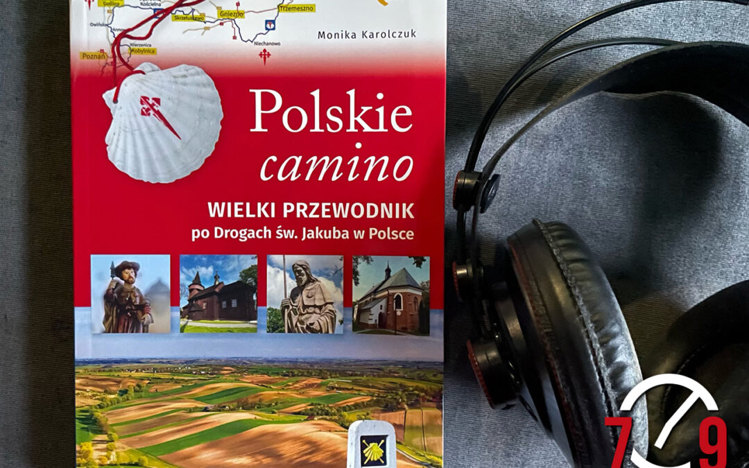 Monika Karolczuk – „Polskie camino. Wielki przewodnik po Drogach św. Jakuba w Polsce”