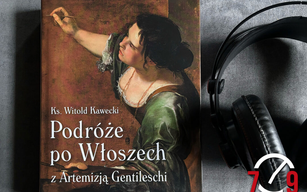 Ks. Prof. Witold Kawecki o książce „Podróże po Włoszech z Artemizją Gentileschi”