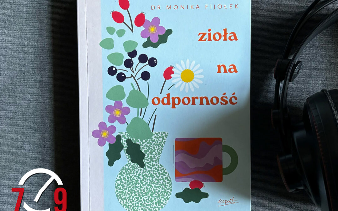 Monika Fijołek o książce „Zioła na odporność”