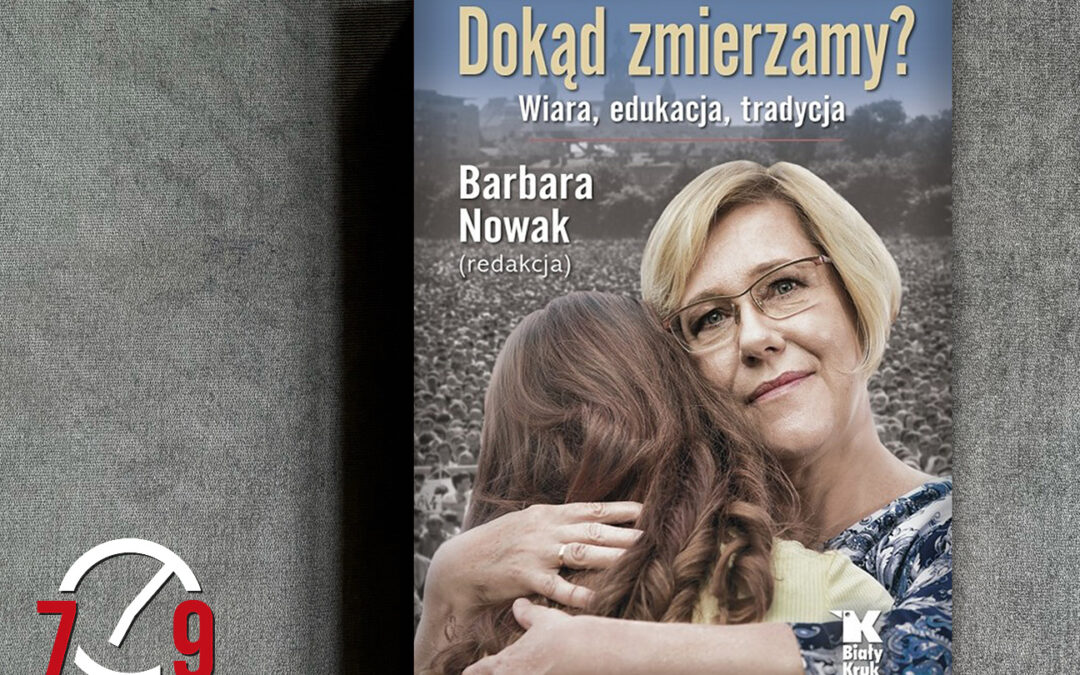 Barbara Nowak o książce “Dokąd zmierzamy?”