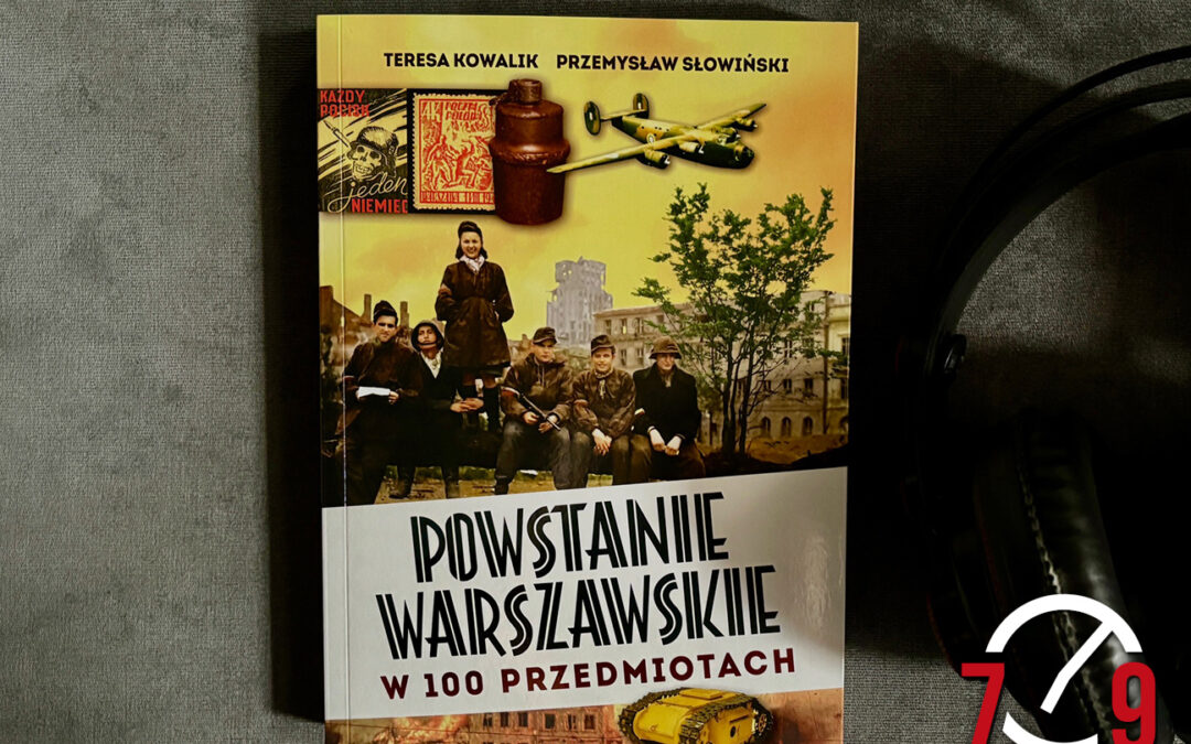 Przemysław Słowiński o książce “Powstanie Warszawskie w 100 przedmiotach”