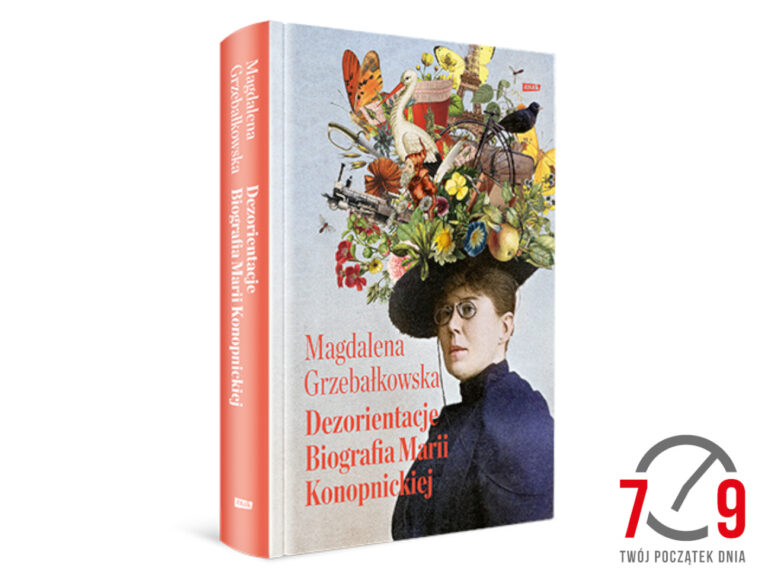 Magdalena Grzebałkowska o książce “Dezorientacje. Biografia Marii Konopnickiej”