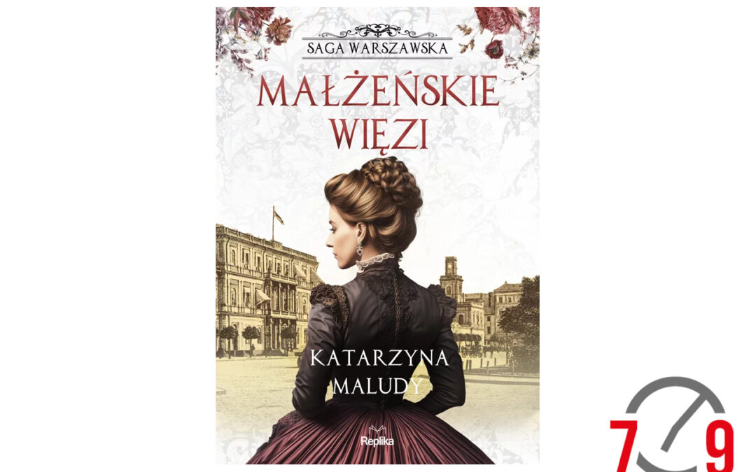 Katarzyna Maludy o książce “Saga Warszawska. Małżeńskie więzi”