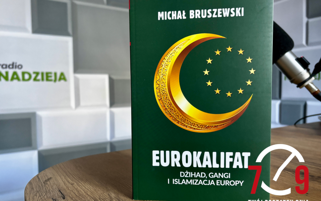 Michał Bruszewski o książce „Eurokalifat. Dżihad, gangi i islamizacja Europy”
