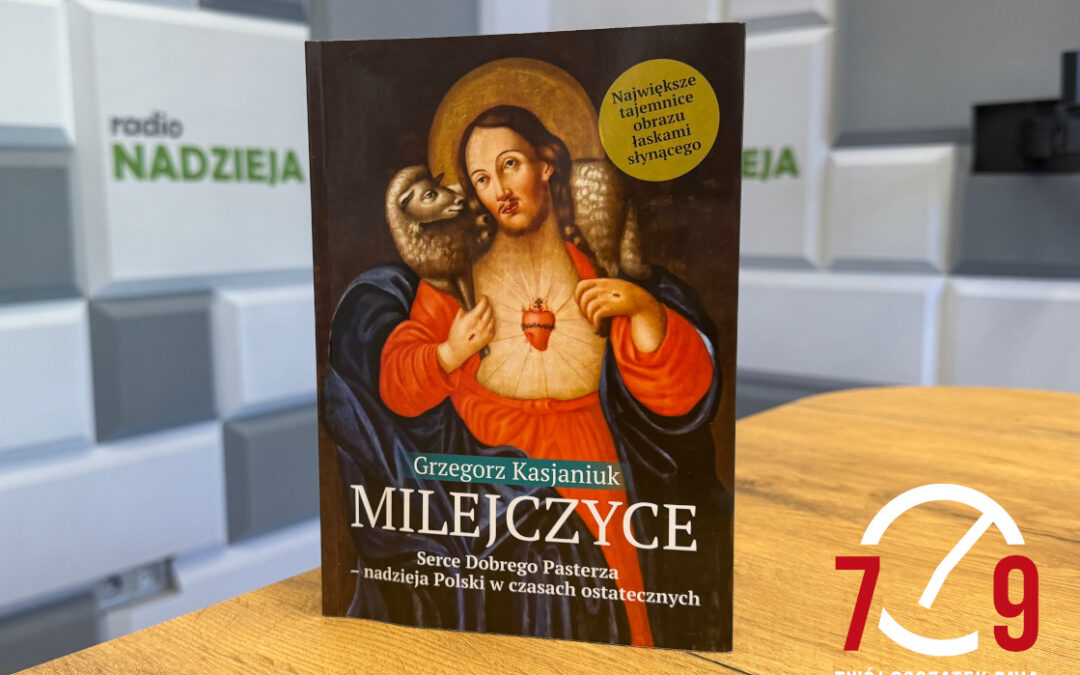 Grzegorz Kasjaniuk – autor książki „Milejczyce. Serce Dobrego Pasterza”